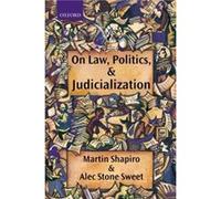 On Law Politics and Judicialization by Stone Sweet Alec Official Fellow and Chair of Comparative Government Nuffield College University of Oxford Hardcove Alec Stone Sweet, Martin M. Shapiro (Auteur)