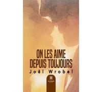 On les aime depuis toujours - Joël Wrobel - Le Lys Bleu - broché - Roman