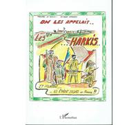 On Les Appelait Les Harkis - Et Pourtant Ils Étaient Soldats De France !!