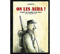 On Les Aura ! - Carnet De Guerre D'un Poilu (Août, Septembre 1914)