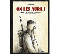 On les aura !: Carnet de guerre dun poilu (Août, septembre 1914)