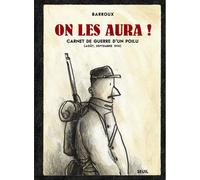 On les aura !: Carnet de guerre dun poilu (Août, septembre 1914)