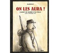 On les aura ! Carnet de guerre dun poilu (Août, septembre 1914) - Stéphane-Yves Barroux - Seuil Jeunesse - cartonné - Bande dessinée jeunesse