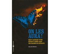 On les aura ! RÉCIT SAIGNANT D'UNE RÉVOLTE ARMÉE DANS UNE MAISON DE RETRAITE Récit saignant d'une révolte armée - Rolland Henault - Libertaires Eds - broché - Essai