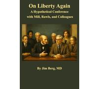 On Liberty Again: A Hypothetical Conference with Mill, Rawls, and Colleagues
