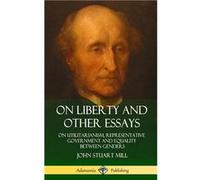 On Liberty and Other Essays On Utilitarianism Representative Government and Equality Between Genders Hardcover - John Stuart Mill - Lulu Press Inc. - Livr John Stuart MillJohn Stuart Mill (Auteur)