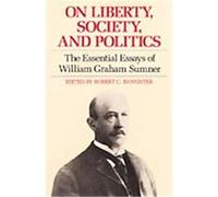 On Liberty, Society, and Politics William Graham Sumner (Auteur)