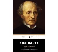 On Liberty: The 1859 Political Philosophy Classic