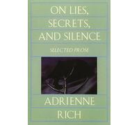 On Lies, Secrets, and Silence: Selected Prose 1966-1978