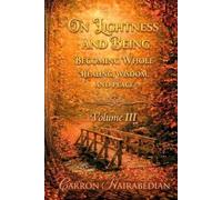 On Lightness and Being: Becoming Whole: Healing, Wisdom, and Peace