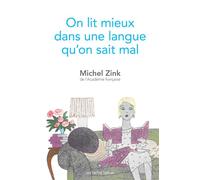 On lit mieux dans une langue qu’on sait mal - Michel Zink - Belles Lettres - broché - Essai
