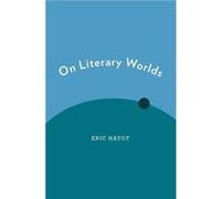 On Literary Worlds - Hayot Eric Professor of Comparative Literature and Asian Studies Professor of Comparative Literature and Asian Studies Pennsylvania S Hayot Eric Professor of Comparative Literatur