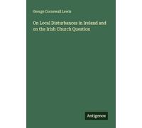 On Local Disturbances in Ireland and on the Irish Church Question
