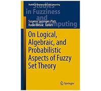 On Logical, Algebraic, And Probabilistic Aspects Of Fuzzy Set Theory