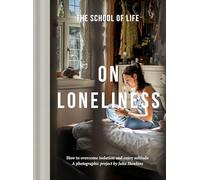 On Loneliness: How to Overcome Isolation and Enjoy Solitude