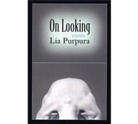 On Looking by Lia Purpura Lia Purpura (Auteur)