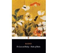 Basho – On Love and Barley – Haïku