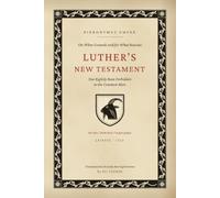 On Luther's New Testament: Hieronymus Emser's Complete Reply of 1523 - Why Luther's Translation Was Rightly Forbidden to the Common Man