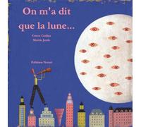 On m'a dit que la lune... - Conce Codina - Notari Eds - relié - Album jeunesse dès 3 ans