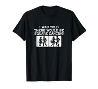 on m'a Dit qu'il y aurait de la Danse carrée Une Danseuse carrée Amusante T-Shirt
