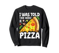 on m'a Dit qu'il y aurait de la Pizza Sweatshirt