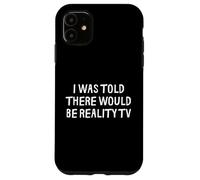 on m'a Dit qu'il y aurait de la télé-réalité drôle Coque pour iPhone 11