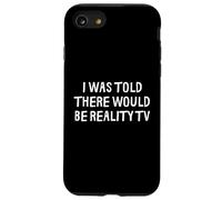 on m'a Dit qu'il y aurait de la télé-réalité drôle Coque pour iPhone SE (2020) / 7/8