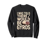 on m'a Dit qu'il y aurait des Amateurs de Blague Gyros Sweatshirt