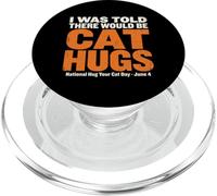 on m'a Dit qu'il y aurait des câlins pour Chats - Hug Your Cat Day PopSockets PopGrip pour MagSafe