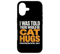 on m'a Dit qu'il y aurait des câlins pour Chats - National Hug Your Cat D Coque pour iPhone 17