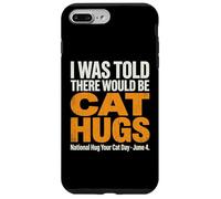on m'a Dit qu'il y aurait des câlins pour Chats - National Hug Your Cat D Coque pour iPhone 7 Plus/8 Plus