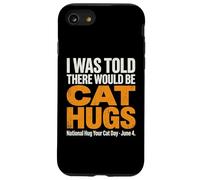 on m'a Dit qu'il y aurait des câlins pour Chats - National Hug Your Cat D Coque pour iPhone SE (2020) / 7/8