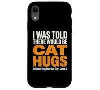 on m'a Dit qu'il y aurait des câlins pour Chats - National Hug Your Cat D Coque pour iPhone XR
