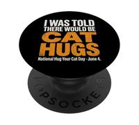 on m'a Dit qu'il y aurait des câlins pour Chats - National Hug Your Cat D PopSockets PopGrip Adhésif