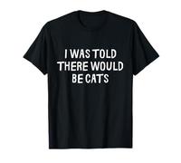 on m'a Dit qu'il y aurait des Chats drôles T-Shirt