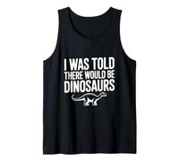 on m'a Dit qu'il y aurait des Dinosaures Débardeur