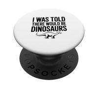 on m'a Dit qu'il y aurait des Dinosaures PopSockets PopGrip Adhésif