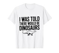 on m'a Dit qu'il y aurait des Dinosaures T-Shirt Graphique avec Valeur