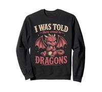 on m'a Dit qu'il y aurait des Dragons mythiques Sweatshirt