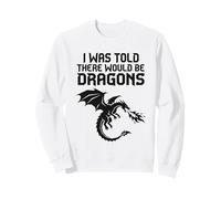 on m'a Dit qu'il y aurait des Dragons Sweatshirt