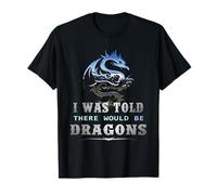 on m'a Dit qu'il y aurait des Dragons T-Shirt