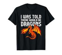on m'a Dit qu'il y aurait des Dragons T-Shirt