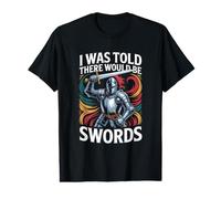 on m'a Dit qu'il y aurait des épées au Moyen Âge T-Shirt Graphique avec Valeur