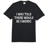on m'a Dit qu'il y aurait des épées drôles de la Renaissance médiévale Comfort Colors Adult Heavyweight T-Shirt