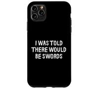 on m'a Dit qu'il y aurait des épées drôles de la Renaissance médiévale Coque pour iPhone 11 Pro Max