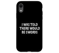 on m'a Dit qu'il y aurait des épées drôles de la Renaissance médiévale Coque pour iPhone XR