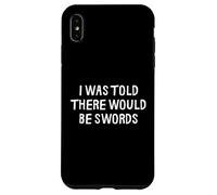 on m'a Dit qu'il y aurait des épées drôles de la Renaissance médiévale Coque pour iPhone XS Max