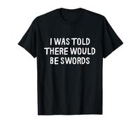 on m'a Dit qu'il y aurait des épées drôles de la Renaissance médiévale T-Shirt