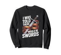 on m'a Dit qu'il y aurait des épées Sweatshirt