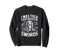 on m'a Dit qu'il y aurait des épées Sweatshirt
